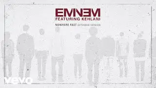 Eminem - Nowhere Fast (Extended Version) [Audio] ft. Kehlani