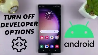 How To Disable Developer Options On Android (Samsung Galaxy)