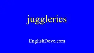 How to pronounce juggleries in American English