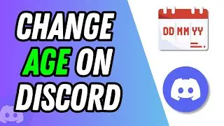 How To Change Age On Discord | Full Guide