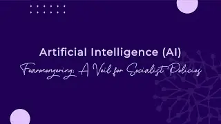 Artificial Intelligence: Fearmongering - A Veil for Socialist Policies