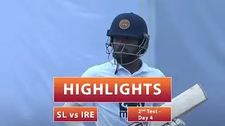 2nd Test - Day 4 | Highlights | Ireland Tour Of Sri Lanka | 27th April 2023