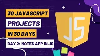 How to Make a Notes App in JavasScript | Day 2 | 30 JavaScript Projects in 30 Day