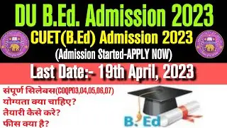 DU B.Ed. Admission(CUET) 2023. How to Apply. Paper Code COQP03,04,05,06,07. Complete Syllabus.