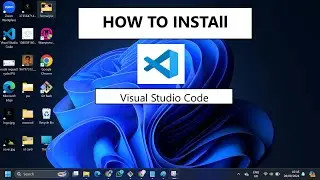 How to Install Visual Studio Code on Windows 11: A Step-by-Step Guide