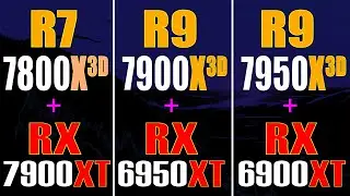 RX 6900XT + RYZEN 9 7950X3D vs RX 6950XT + RYZEN 9 7900X3D vs RX 7900XT + RYZEN 7 7800X3D ||