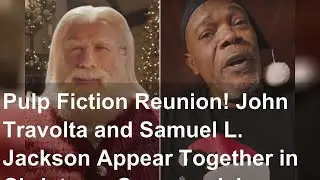Pulp Fiction Reunion! John Travolta and Samuel L. Jackson Appear Together in Christmas Commercial