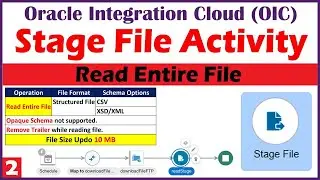Stage File Activity : How to Read Entire File using Stage File in Oracle Integration | OIC Tutorials