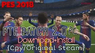 [PES 2018] PTE Patch 2.0 : Download + Install on PC (Steam/Cpy crack)