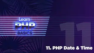 11 - PHP Basics - PHP Date and Time