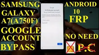 SAMSUNG GALAXY A7(A750F)ANDROID-10 FRP-GOOGLE ACCOUNT BYPASS WITHOUT SIM/P.C-2020