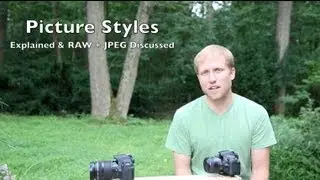 Photo Tip #23 Picture Styles Explained & RAW + JPEG Discussion