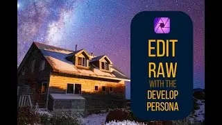 Affinity Photo: Get Started with Raw Editing  using the Develop Persona. The 6: Most Useful Features