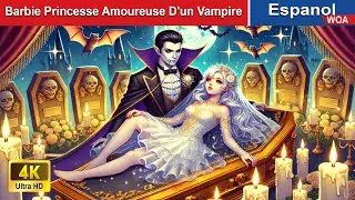 Barbie Princesse Amoureuse D'un Vampire 👸👿 Cuentos Para Dormir |@WOASpanishFairyTales