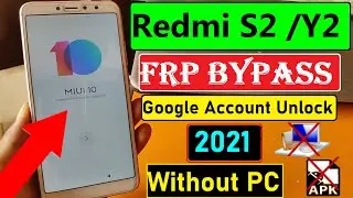 Xiaomi Redmi Y2/S2 FRP Bypass Google Account 2021 | Without PC   MIUI 10 / MIUI 12  Without PC