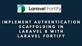 Let's Implement Authentication Scaffolding In Laravel 8 With Laravel Fortify | Fortify Tutorial