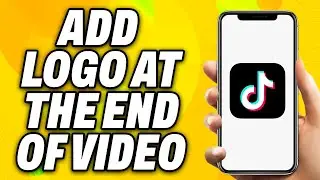 How To Add TikTok Logo At The End Of Video (2024) - Quick Fix