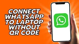 How To Connect WhatsApp To Laptop Without QR Code