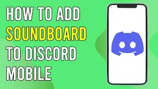 How To Add Soundboard To Discord Mobile