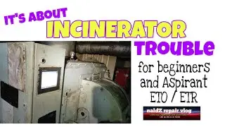 Incinerator trouble, for beginners and aspirant ETO / ETR.  #Ship's Electrician