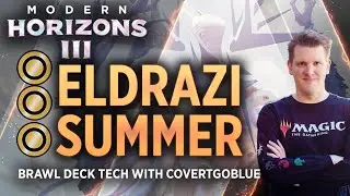 Modern Horizons III - Eldrazi Summer | Brawl Deck Tech with CovertGoBlue | #MTGMH3 | MTG Arena