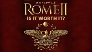 Is Total War Rome 2 Worth It in 2022?