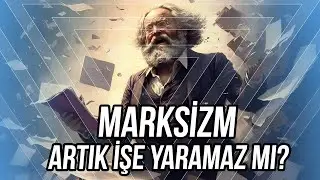 Marksizm Hala Geçerli mi?