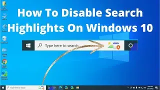 How To Disable Search Highlights On Windows 10