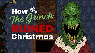 How the Grinch Ruined Christmas 