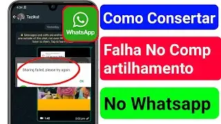 Como Corrigir O Problema De Compartilhamento Por Favor Tente Novamente No Whatsapp