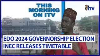 EDO 2024 GUBER ELECTION TIMETABLE - Parties Readiness In Focus | TMI