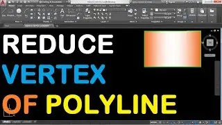 How to Reduce Vertex of Polyline in AutoCAD 2018