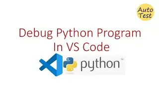 How to Debug Python Code in Visual Studio Code.