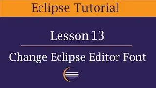 How to change Eclipse Editor Font, Font Size, Font Style, Font Family | Lesson 13