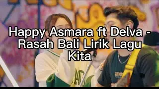 Happy Asmara ft Delva - Rasah Bali Lirik Lagu Kita