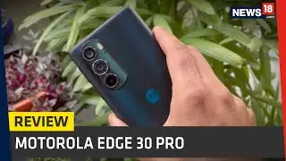 Motorola Edge 30 Pro Review: Ideal But Not Perfect Android Smartphone