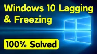 Fix Windows 10 Lagging and Freezing issue PC Laptop | Windows 10 Freezing Problem (100% SOLVED)