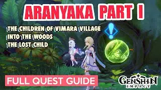 How to: ARANYAKA PART I - Into the Woods, The Lost Child FULL QUEST GUIDE  | Sumeru Genshin Impact