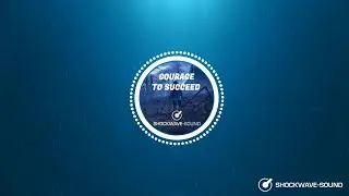 Shockwave-Sound - Courage To Succeed (Promo / Commercial / Inspirational) [Royalty Free Music]