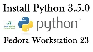 How to Install Python 3.5.0 in Fedora Live Workstation