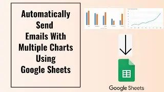 How To Automatically Send Emails With Multiple Charts or Graphs On Gmail