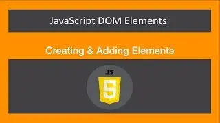 JavaScript DOM Elements[10/14]-Creating & Adding Elements-ES6/ECMA2015/JavaScript 2019/JS
