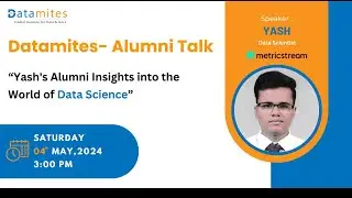 Datamites Alumni Talk : Yash's  Insights into the World of Data Science