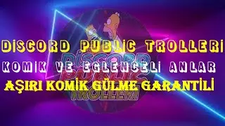 DİSCORD PUBLİC TROLLERİ EĞLENCELİ VE KOMİK ANLAR [AŞIRI GÜLME GARANTİLİ] +18