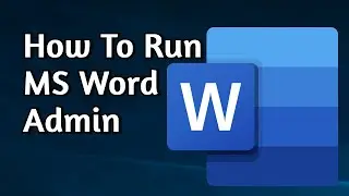 How to Run Microsoft Word as Admin on Windows 11 & 10 | Word Not Running, Open as Administrator