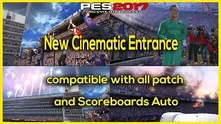 PES 2017 New Cinematic Entrance  compatible with all patch and Scoreboards Auto Switcher V3 By Ginda