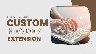 Custom header Extension - Detailed Tutorial - VTDEV