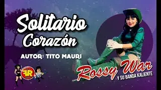 ROSSY WAR, SOLITARIO CORAZON (Tito Mauri) video oficial