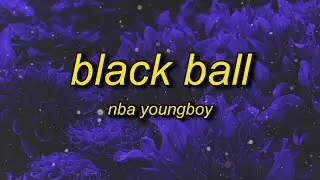 NBA YoungBoy - Black Ball (Lyrics) | pop your shii twin