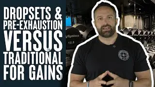 Will You Get More Gains From Dropsets & Pre-Exhaustion? | Educational Video | Dr. Layne Norton PhD